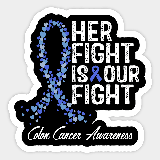 Colon Cancer Her Fight Is Our Fight Sticker by RW